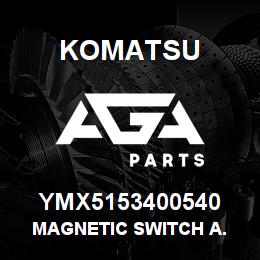 YMX5153400540 Komatsu MAGNETIC SWITCH A. | AGA Parts
