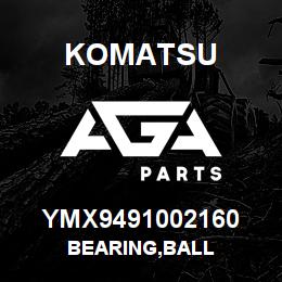 YMX9491002160 Komatsu BEARING,BALL | AGA Parts