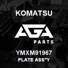 YMXM91967 Komatsu PLATE ASS'Y | AGA Parts