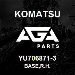 YU706871-3 Komatsu BASE,R.H. | AGA Parts