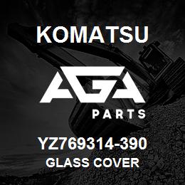 YZ769314-390 Komatsu GLASS COVER | AGA Parts