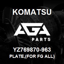 YZ769870-963 Komatsu PLATE,(FOR FG ALL) | AGA Parts