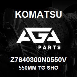 Z7640300N0550V Komatsu 550MM TG SHO | AGA Parts