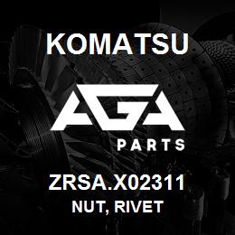ZRSA.X02311 Komatsu NUT, RIVET | AGA Parts