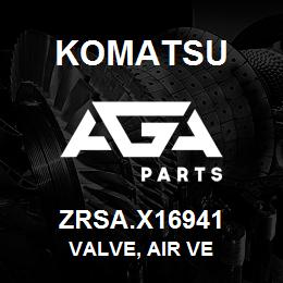 ZRSA.X16941 Komatsu VALVE, AIR VE | AGA Parts