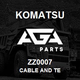ZZ0007 Komatsu CABLE AND TE | AGA Parts