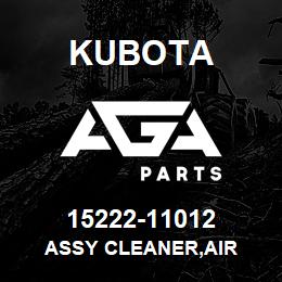 15222-11012 Kubota ASSY CLEANER,AIR | AGA Parts