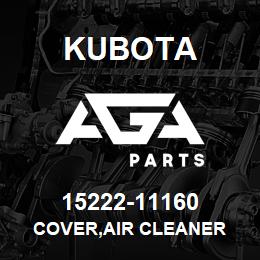 15222-11160 Kubota COVER,AIR CLEANER | AGA Parts