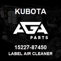 15227-87450 Kubota LABEL AIR CLEANER | AGA Parts