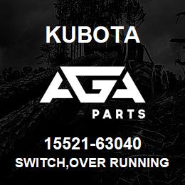 15521-63040 Kubota SWITCH,OVER RUNNING | AGA Parts