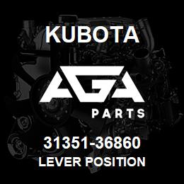 31351-36860 Kubota LEVER POSITION | AGA Parts