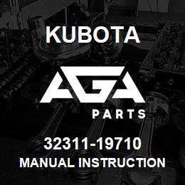 32311-19710 Kubota MANUAL INSTRUCTION | AGA Parts
