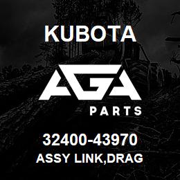 32400-43970 Kubota ASSY LINK,DRAG | AGA Parts