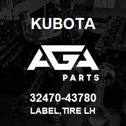 32470-43780 Kubota LABEL,TIRE LH | AGA Parts