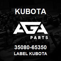 35080-65350 Kubota LABEL KUBOTA | AGA Parts