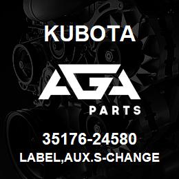 35176-24580 Kubota LABEL,AUX.S-CHANGE | AGA Parts
