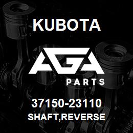 37150-23110 Kubota SHAFT,REVERSE | AGA Parts