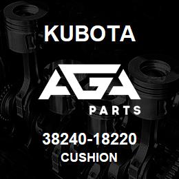 38240-18220 Kubota CUSHION | AGA Parts