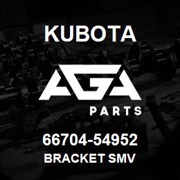 66704-54952 Kubota BRACKET SMV | AGA Parts