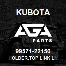99571-22150 Kubota HOLDER,TOP LINK LH | AGA Parts