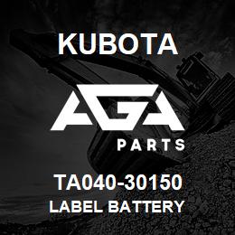 TA040-30150 Kubota LABEL BATTERY | AGA Parts
