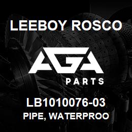 LB1010076-03 Leeboy Rosco PIPE, WATERPROO | AGA Parts