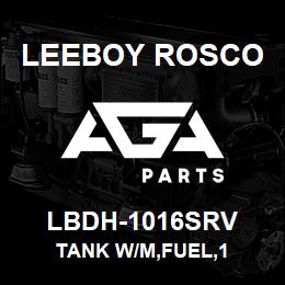 LBDH-1016SRV Leeboy Rosco TANK W/M,FUEL,1 | AGA Parts