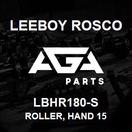 LBHR180-S Leeboy Rosco ROLLER, HAND 15 | AGA Parts