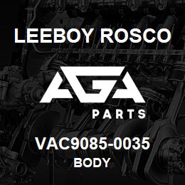 VAC9085-0035 Leeboy Rosco BODY | AGA Parts