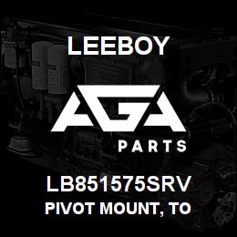 LB851575SRV Leeboy PIVOT MOUNT, TO | AGA Parts
