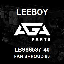 LB986537-40 Leeboy FAN SHROUD 85 | AGA Parts