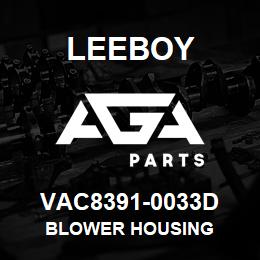 VAC8391-0033D Leeboy BLOWER HOUSING | AGA Parts