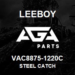 VAC8875-1220C Leeboy STEEL CATCH | AGA Parts