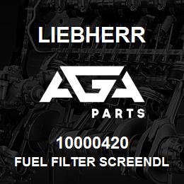 10000420 Liebherr FUEL FILTER SCREENDL | AGA Parts