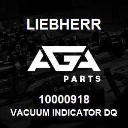 10000918 Liebherr VACUUM INDICATOR DQ | AGA Parts
