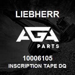 10006105 Liebherr INSCRIPTION TAPE DQ | AGA Parts