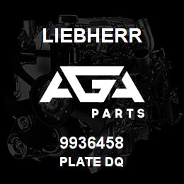 9936458 Liebherr PLATE DQ | AGA Parts