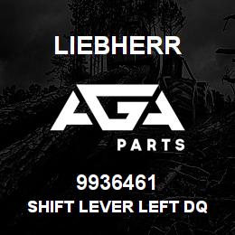 9936461 Liebherr SHIFT LEVER LEFT DQ | AGA Parts