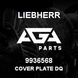 9936568 Liebherr COVER PLATE DQ | AGA Parts