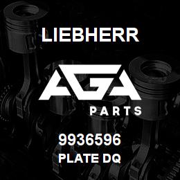 9936596 Liebherr PLATE DQ | AGA Parts