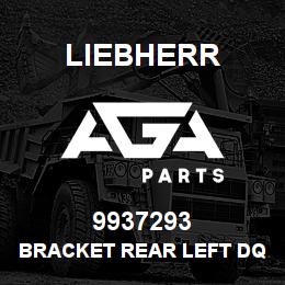 9937293 Liebherr BRACKET REAR LEFT DQ | AGA Parts