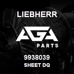 9938039 Liebherr SHEET DQ | AGA Parts