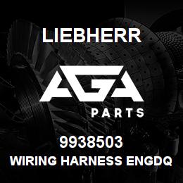 9938503 Liebherr WIRING HARNESS ENGDQ | AGA Parts