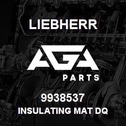 9938537 Liebherr INSULATING MAT DQ | AGA Parts