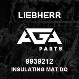 9939212 Liebherr INSULATING MAT DQ | AGA Parts