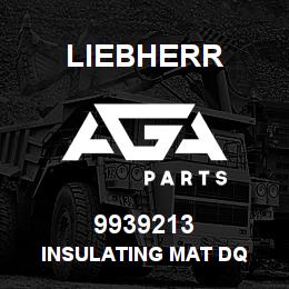 9939213 Liebherr INSULATING MAT DQ | AGA Parts