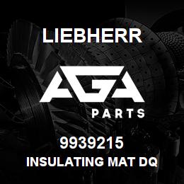9939215 Liebherr INSULATING MAT DQ | AGA Parts