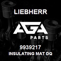 9939217 Liebherr INSULATING MAT DQ | AGA Parts