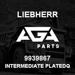 9939867 Liebherr INTERMEDIATE PLATEDQ | AGA Parts