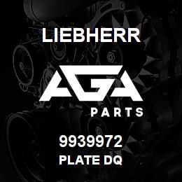 9939972 Liebherr PLATE DQ | AGA Parts